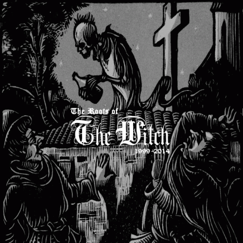 The Witch (CZ) : The Roots of the Witch 1999-2014 The Witch (CZ) : The Roots of the Witch 1999-2014